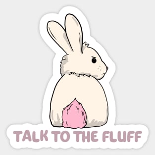 Talk to the fluff happy easter bunny rabbit Sticker